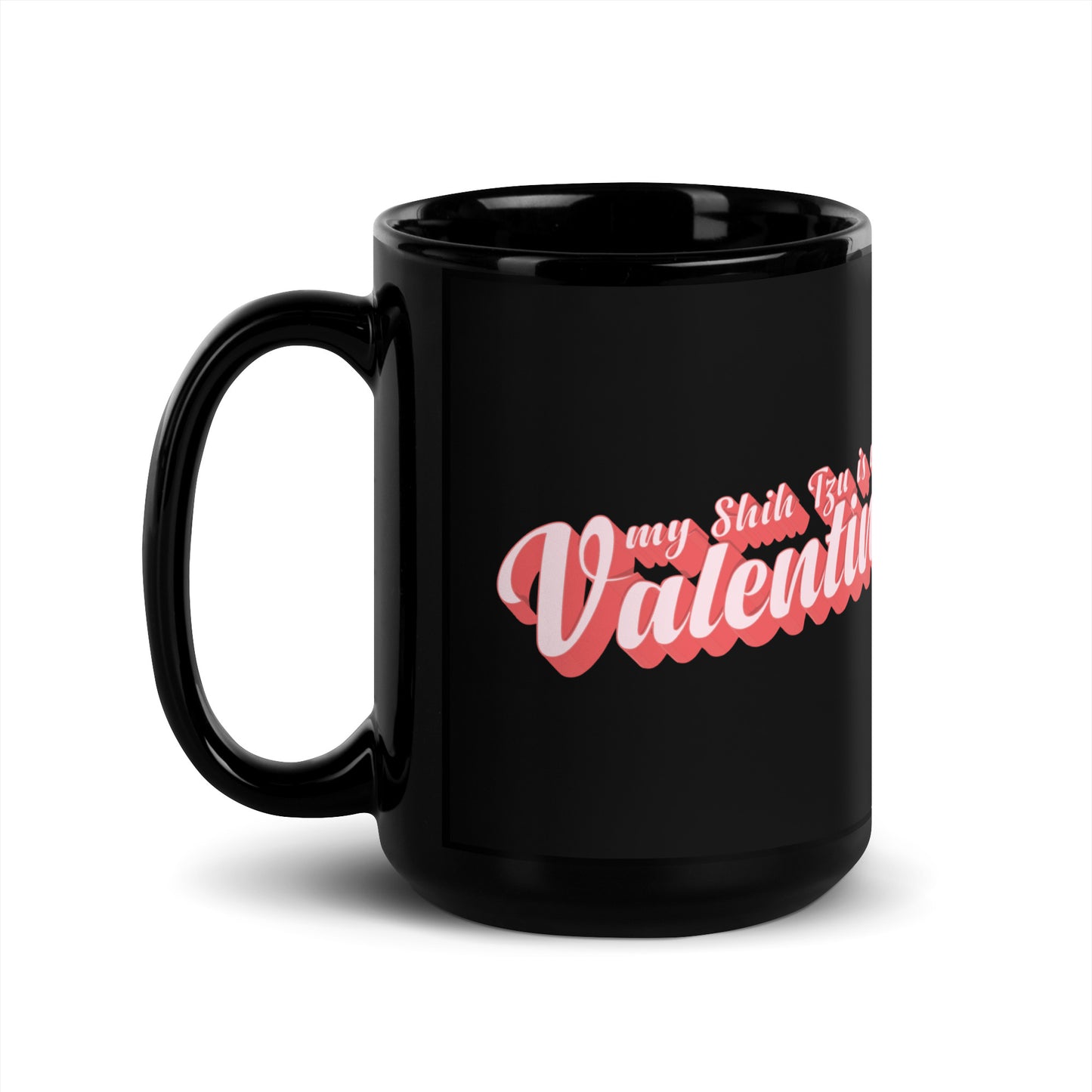 Shih Tzu is My Valentine Black Glossy Mug