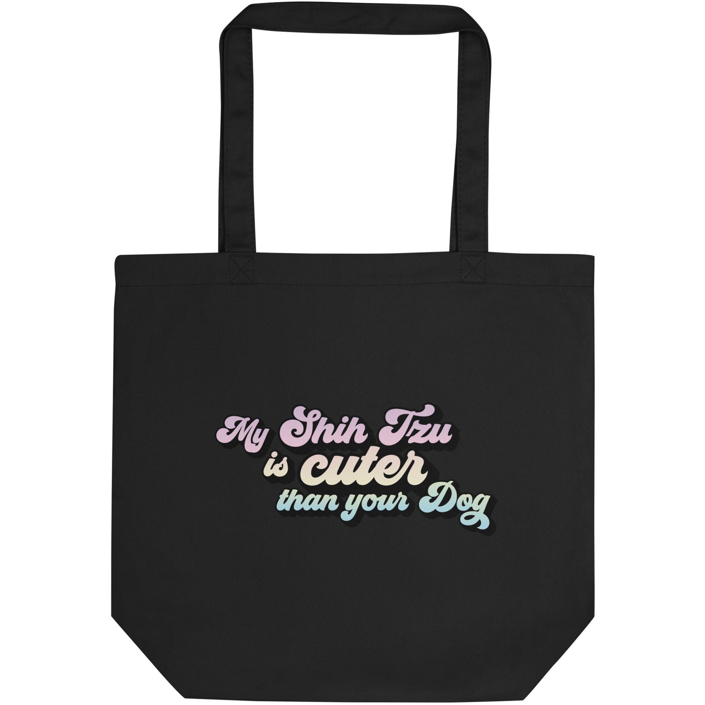 My Shih Tzu is Cuter than Your Dog Eco Tote Bag