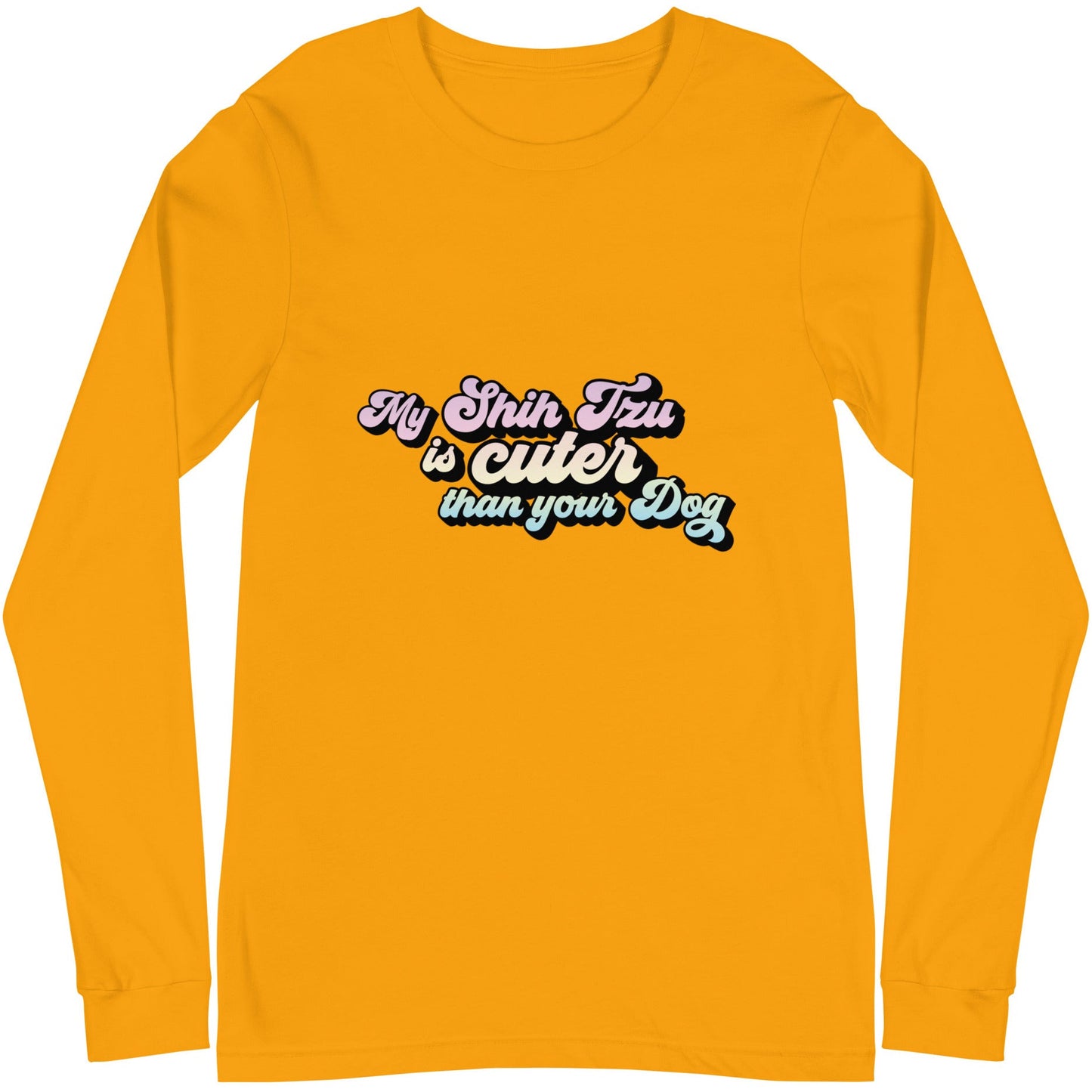 My Shih Tzu is Cuter than Your Dog Unisex Long Sleeve Tee