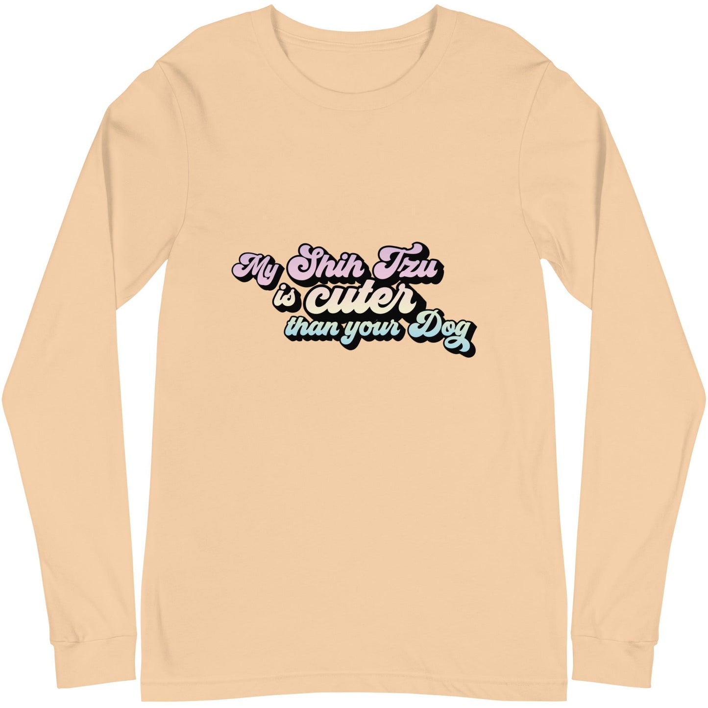 My Shih Tzu is Cuter than Your Dog Unisex Long Sleeve Tee