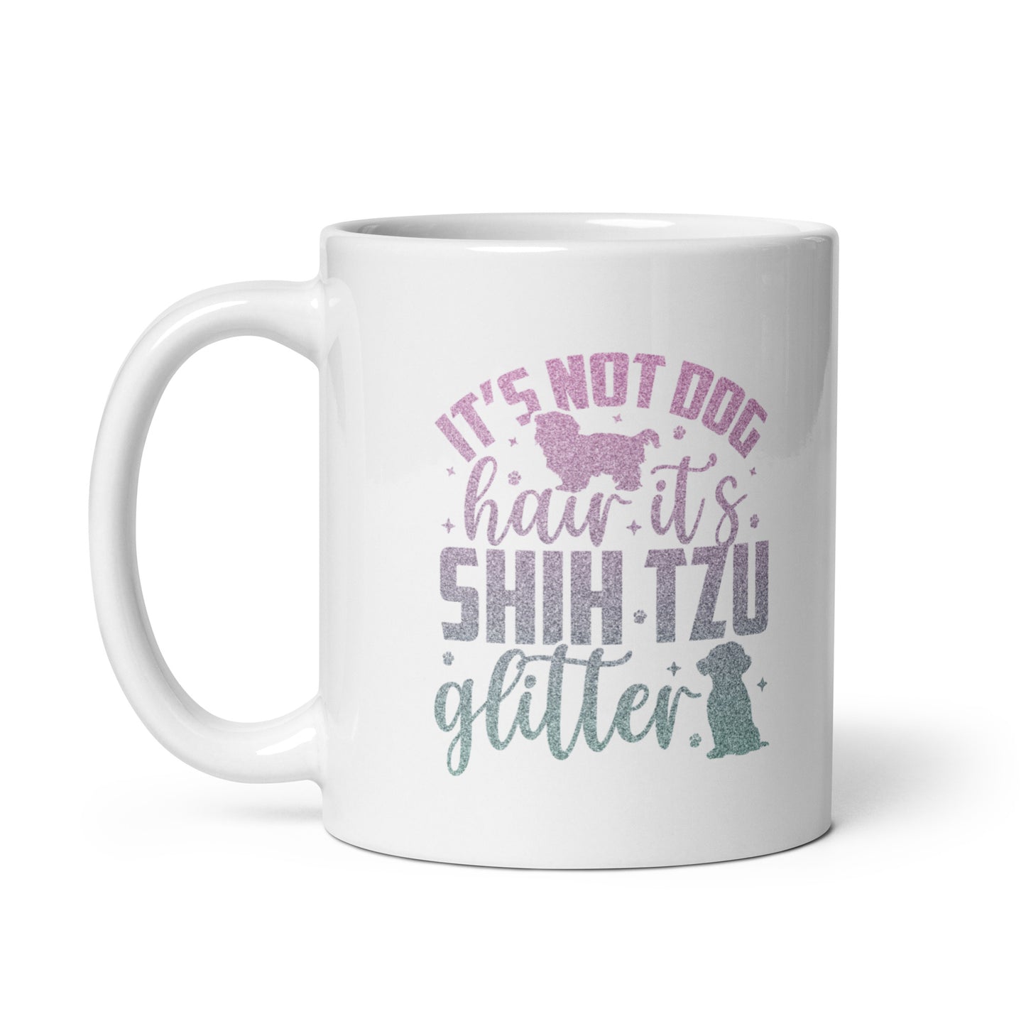 It's Not Dog Hair, It's Shih Tzu Glitter White glossy mug