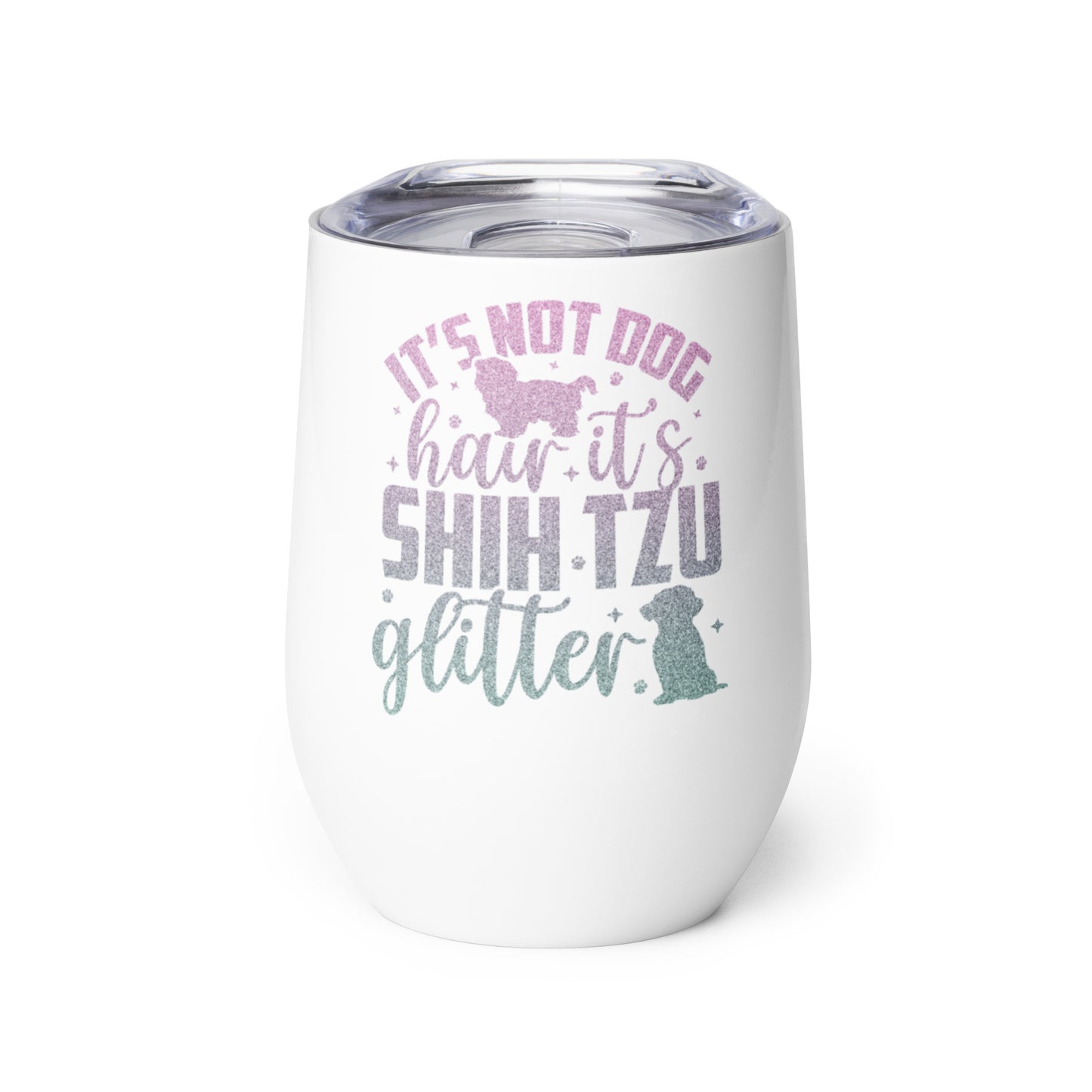 It's Not Dog Hair It's Shih Tzu Glitter Wine tumbler