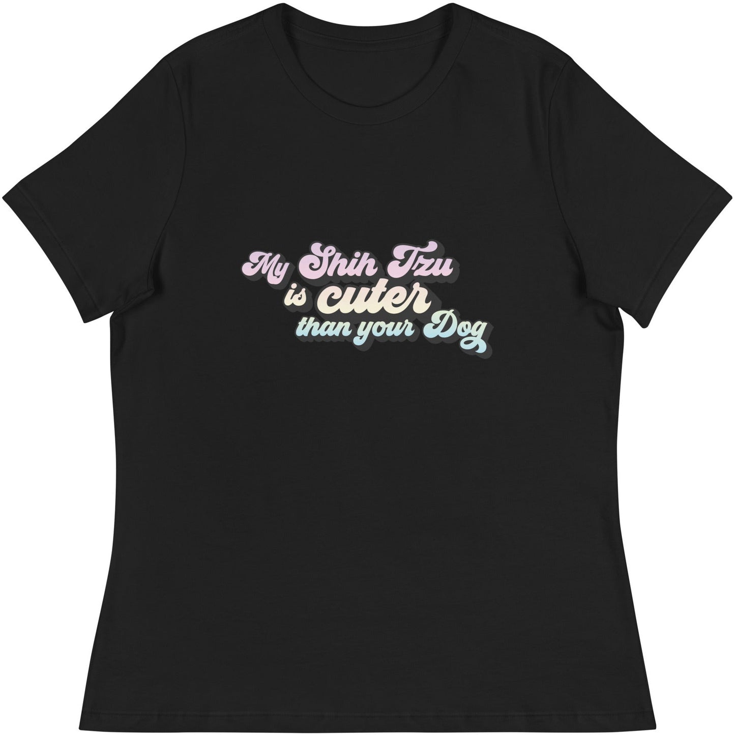 My Dog is Cuter than Your Dog Women's Relaxed T-Shirt