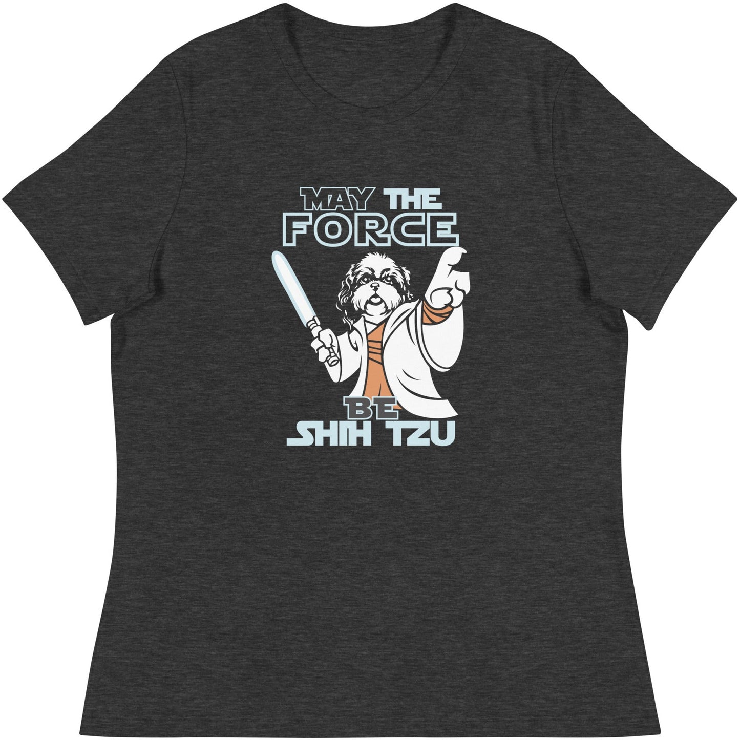 May the Force be Shih Tzu Women's Relaxed T-Shirt